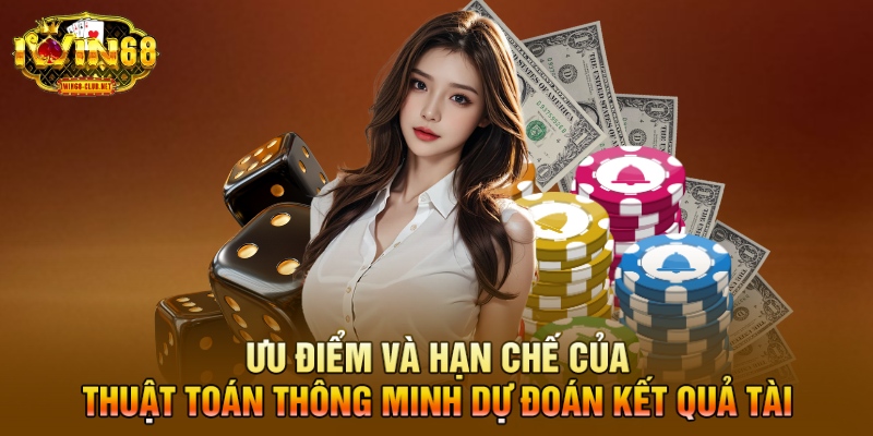 Ưu điểm và hạn chế của thuật toán thông minh dự đoán kết quả Tài