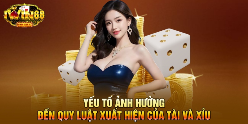 Yếu tố ảnh hưởng đến quy luật xuất hiện của tài và xỉu